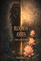 Bloom in Ashes: Threads of Resilience B0GXVK4V6L Book Cover