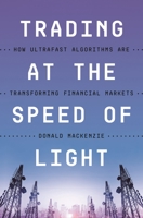 Trading at the Speed of Light: How Ultrafast Algorithms Are Transforming Financial Markets 0691217785 Book Cover