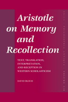 Aristotle on Memory and Recollection (Philosophia Antiqua) 9004160469 Book Cover