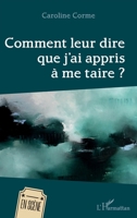Comment leur dire que j'ai appris à me taire (En Scène) (French Edition) 2140264789 Book Cover