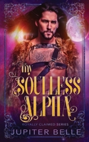 My Soulless Alpha: An Alien Omegaverse Romance B0C9RWSDSL Book Cover