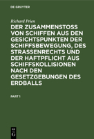 Der Zusammenstoss Von Schiffen Aus Den Gesichtspunkten Der Schiffsbewegung, Des Strassenrechts Und Der Haftpflicht Aus Schiffskollisionen Nach Den Ges 3111169820 Book Cover