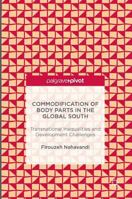 Commodification of Body Parts in the Global South: Transnational Inequalities and Development Challenges 1137505834 Book Cover