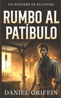 Rumbo al Patíbulo: El Secreto del Verdugo (Un Western de Eli Stone) (Spanish Edition) B0CWL7JX7G Book Cover