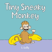 Tiny Sneaky Monkey 1916166911 Book Cover