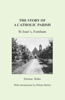 The Story of a Catholic Parish: St Joan's, Farnham B0B19SFHF6 Book Cover