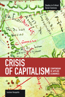 Crisis of Capitalism: Compendium of Applied Economics (Global Capitalism) 1608462390 Book Cover