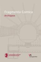 Fragmenta Comica : Archippos 3946317170 Book Cover