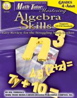 Math Tutor: Mastering Algebra Skills, Grades 4 - 12: Easy Review for the Struggling Math Student 1580372589 Book Cover