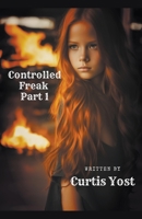 Controlled Freak: Part 1 (American Isekai) B0CLD2BBGY Book Cover