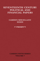 Seventeenth-Century Parliamentary and Financial Papers: Camden Miscellany XXXIII 0521281318 Book Cover