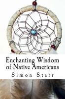 Enchanting Wisdom of Native Americans 1497314593 Book Cover