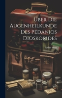 Über Die Augenheilkunde Des Pedanios Dioskorides 1020656174 Book Cover