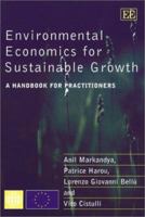 Environmental Economics for Sustainable Growth: A Handbook for Practitioners 1840648120 Book Cover