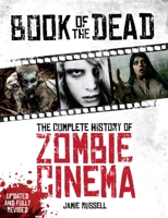 Book of the Dead: The Complete History of Zombie Cinema 1903254337 Book Cover