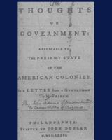 Thoughts On Government Applicable To The Present State Of The American Colonies.: Philadelphia, Printed By John Dunlap, M,Dcc,Lxxxvi 1275625150 Book Cover