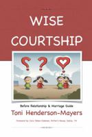 Wise Courtship: Before Relationship & Marriage Guide 0975516302 Book Cover
