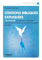 Citations bibliques expliquées: 150 citations pour découvrir l'ensemble de l'oeuvre (Eyrolles Pratique) 2212559496 Book Cover
