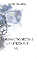 LEARNING TO BECOME AN ASTRONAUT B0F9TPT5N4 Book Cover