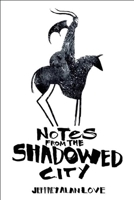 Notes from the Shadowed City 193386592X Book Cover