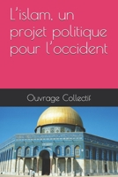 L’islam, un projet politique pour l’occident (French Edition) 1520288182 Book Cover