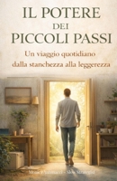 Il Potere dei Piccoli Passi: Semplici tecniche per la tua felicità quotidiana (Trasformazione Olistica Integrata) (Italian Edition) B0DSWJVT5F Book Cover