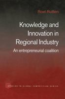 Knowledge and Innovation in Regional Industry: An Entrepreneurial Coalition 1138810991 Book Cover