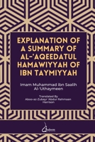 Explanation of a Summary of Al Aqeedatul Hamawiyyah: Authored by Ibn Taymiyyah 8119005724 Book Cover