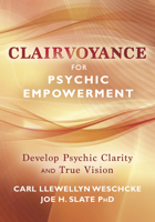 Clairvoyance for Psychic Empowerment: The Art & Science of Clear Seeing Past the Illusions of Space & Time & Self-Deception (Personal Empowerment Books) 0738733474 Book Cover