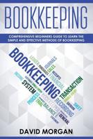 Bookkeeping: Comprehensive Beginners' Guide to Learning the Simple and Effective Methods of Effective Methods of Bookkeeping 1091841918 Book Cover