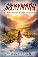 Becoming: It's A Process And Not The Destination B0H1C27FS8 Book Cover
