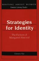 Strategies for Identity: The Fiction of Margaret Atwood (Writing About Women : Feminist Literary Studies, Vol 9) 0820422169 Book Cover