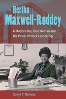 Bertha Maxwell-roddey: A Modern-day Race Woman and the Power of Black Leadership - Library Edition B0C5HC3P8W Book Cover