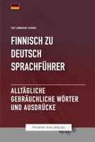 Finnisch Zu Deutsch Sprachführer - Alltägliche gebräuchliche Wörter und Ausdrücke (German Edition) B0CDK3WPKQ Book Cover