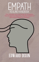 Empath healing handbook: The Ultimate Survival Guide for Empaths, How to Quickly Become a Healer Instead of Absorbing Negative Energies 1801913005 Book Cover