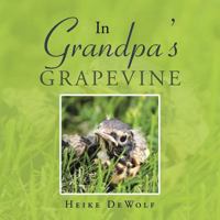 In Grandpa's Grapevine 1524610941 Book Cover