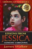 Lessons from Jessica: Ultimate Caregiving (Growing Up with Jessica #2) 1944080007 Book Cover