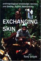 Anthropological Knowledge, Secrecy and Bolivip, Papua New Guinea: Exchanging Skin (British Academy Postdoctoral Fellowship Monographs) 019726400X Book Cover