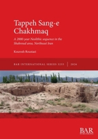 Tappeh Sang-E Chakhmaq : A 2000-Year Neolithic Sequence in the Shahroud Area, Northeast Iran 1407364111 Book Cover