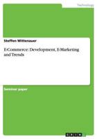 E-Commerce: Development, E-Marketing and Trends 3656620091 Book Cover