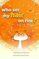 Who set my hair on fire? B0C4FZQCJK Book Cover
