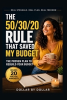 The 50/30/20 Rule That Saved My Budget: The Proven Plan to Rebuild Your Budget: But also: why it didn’t work at first, and how she fixed it (Money 101 ... credit, taxes education, and how-to guides) B0FNRH1L5P Book Cover