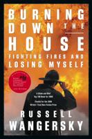 Burning Down the House: Fighting Fire and Losing Myself 0887623298 Book Cover