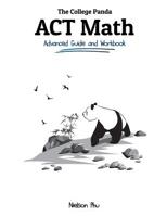 The College Panda's ACT Math: Advanced Guide and Workbook 0989496473 Book Cover
