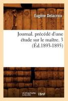 Journal de Eugne Delacroix; Volume 3 2012558232 Book Cover