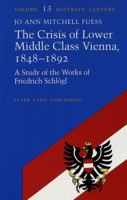 The Crisis of Lower Middle Class Vienna, 1848-1892: A Study of the Works of Friedrich Schlogl (Austrian Culture) 0820424226 Book Cover