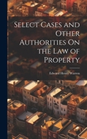Select Cases and Other Authorities On the Law of Property 1021934208 Book Cover