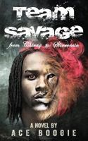 Team Savage: From Chiraq to Slimconsin 0999264605 Book Cover