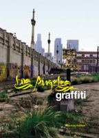 Los Angeles Graffiti: Urban Angels Unite the Masses in America's Anit-city 0979048613 Book Cover