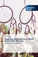 Exploring Subalternity in North East Indian Writings 6138943937 Book Cover